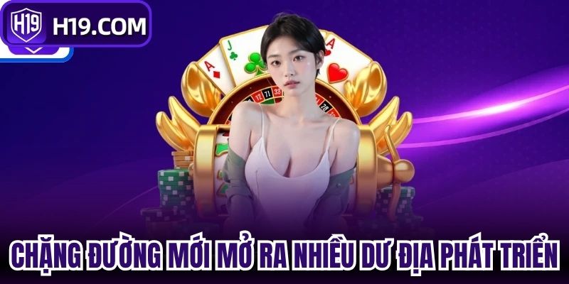 Chặng đường mới mở ra nhiều dư địa phát triển