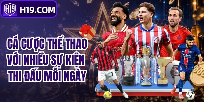 Cá cược thể thao với nhiều sự kiện thi đấu mỗi ngày
