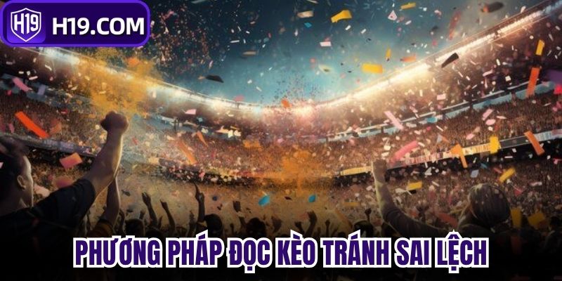 Phương pháp đọc kèo tránh sai lệch 